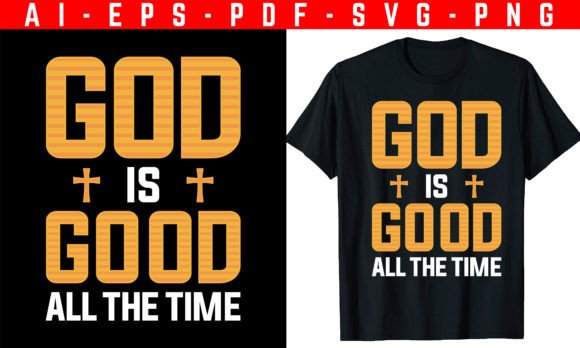 God is Good All the Time T-Shirt Design Graphics