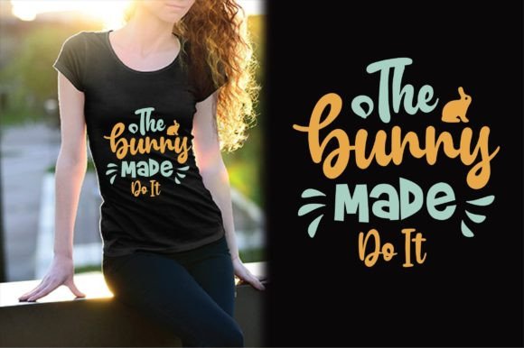 The Bunny Made Do It Svg Design: Graphics & T-Shirt Designs